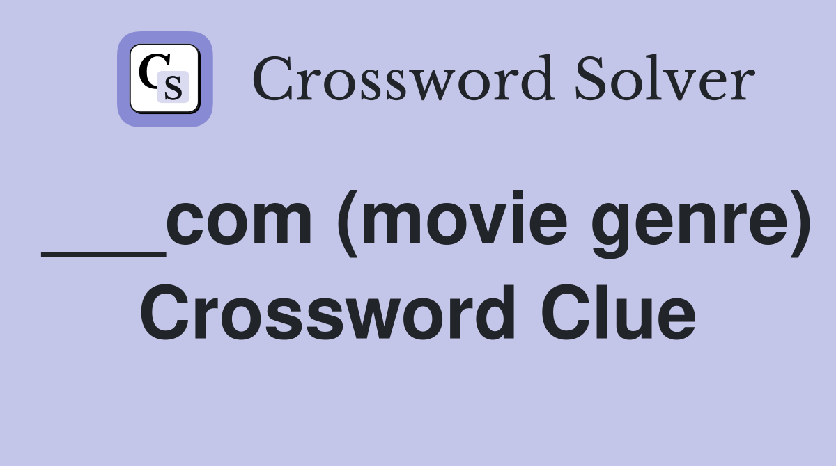 com (movie genre) Crossword Clue Answers Crossword Solver